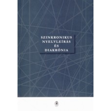 Szinkronikus nyelvleírás és diakrónia: Kádár Edit, Szilágyi N. Sándor szerk.